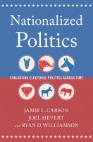 Nationalized politics : evaluating electoral politics across time Book cover