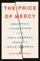 The price of mercy : unfair trials, a violent system, and a public defender's search for justice in America Book cover