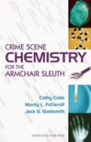Enlarge cover image for Crime scene chemistry for the armchair sleuth / Cathy Cobb, Monty L. Fetterolf, Jack Goldsmith.